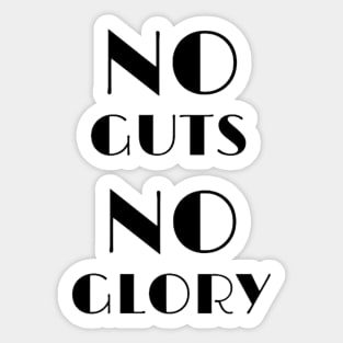 No guts no glory Sticker